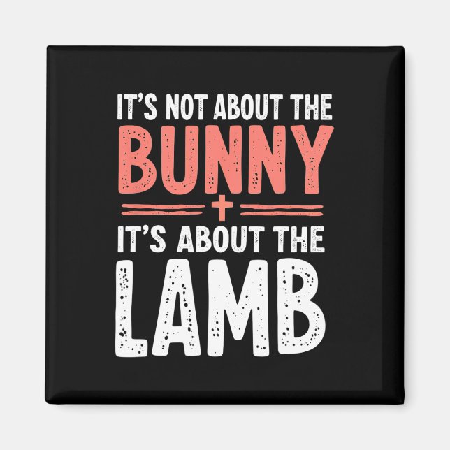 It's Not About The Bunny Its About Lamb Easter Chr Magnet (Front)
