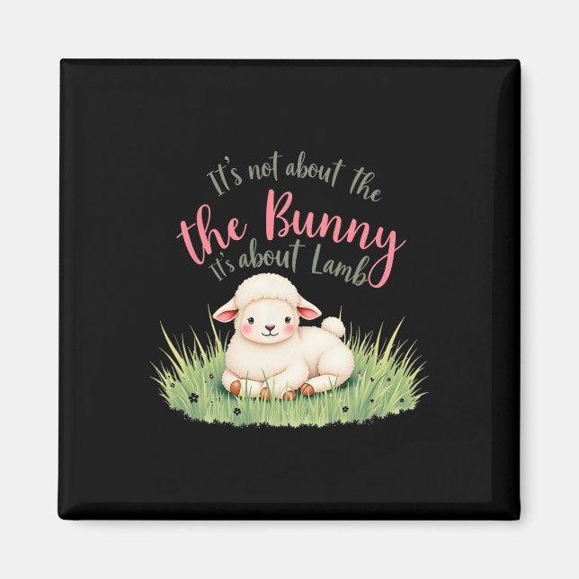 It's Not About The Bunny It's About Lamb Easter Je Magnet (Front)