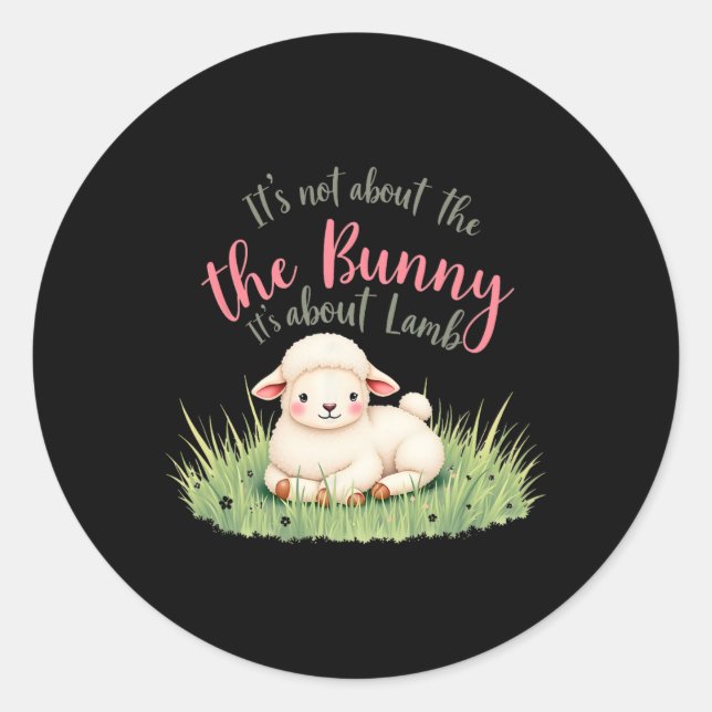 It's Not About The Bunny Its About Lamb Easter Jes Classic Round Sticker (Front)