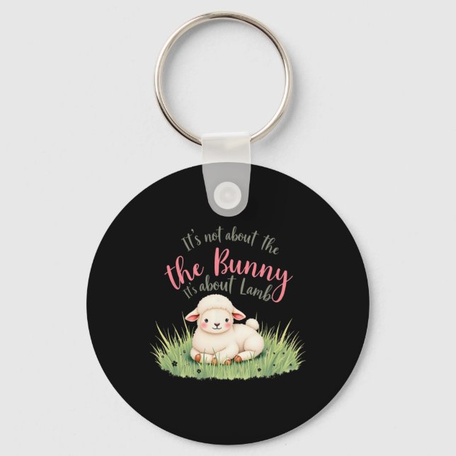 It's Not About The Bunny Its About Lamb Easter Jes Keychain (Front)