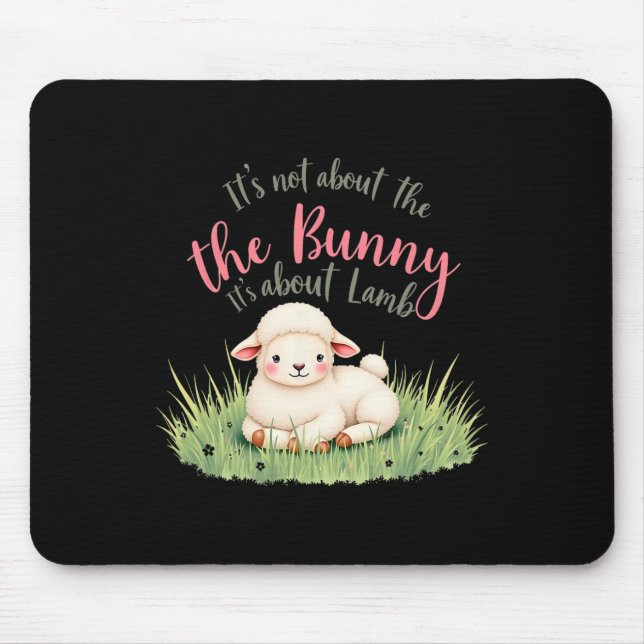 It's Not About The Bunny Its About Lamb Easter Jes Mouse Pad (Front)