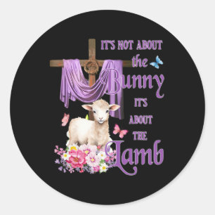 It's Not About The Bunny It's About The Lamb Cute Classic Round Sticker