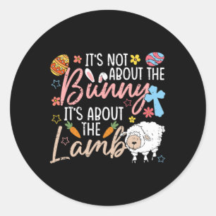 It's Not About The Bunny It's About The Lamb Cute Classic Round Sticker