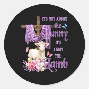 It's Not About The Bunny It's About The Lamb Cute  Classic Round Sticker