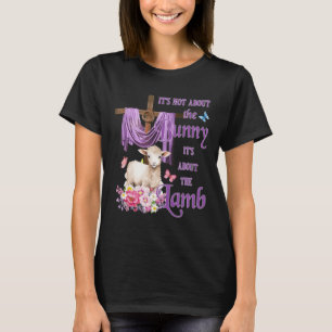 It's Not About The Bunny It's About The Lamb Cute T-Shirt