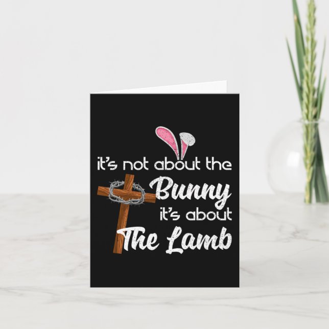 It's Not About The Bunny It's About The Lamb Easte Card (Front)