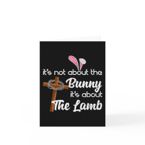 It's Not About The Bunny It's About The Lamb Easte Card