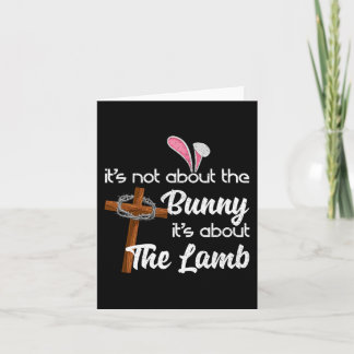 It's Not About The Bunny It's About The Lamb Easte Card