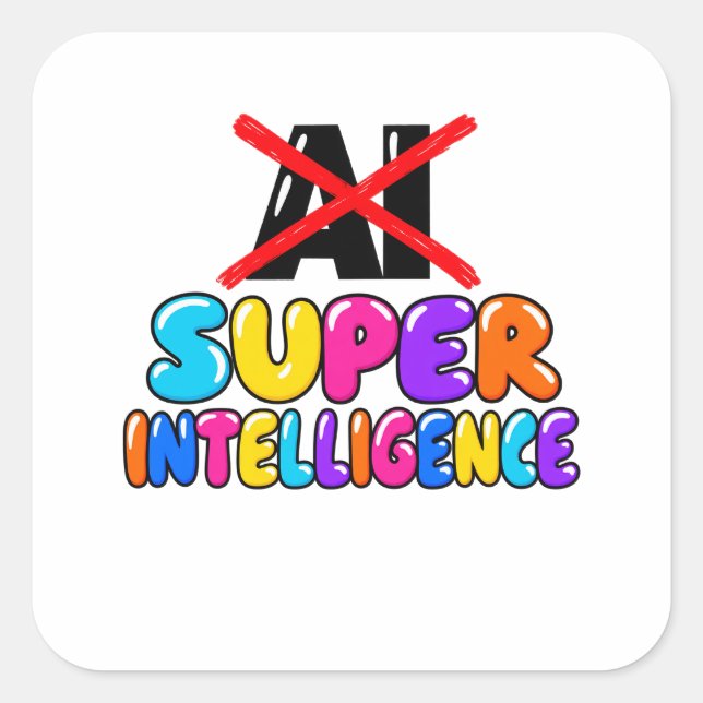 It's not AI, it's Super Intelligence funny design Square Sticker (Front)