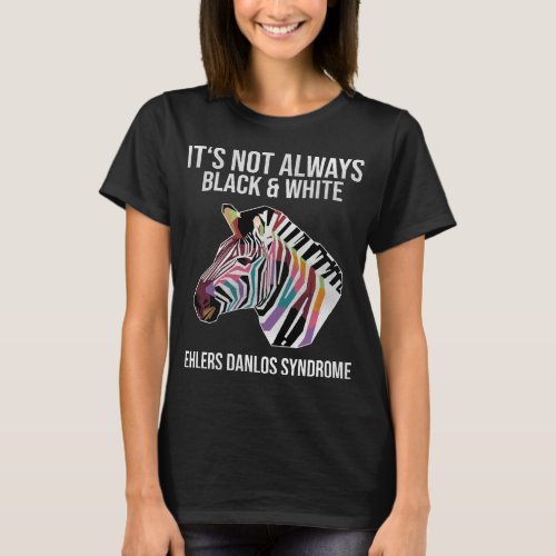 Its Not Always Black  White EDS T_Shirt