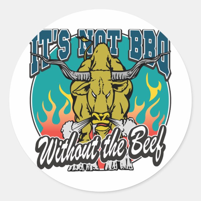 It's Not BBQ Without Beef Classic Round Sticker (Front)