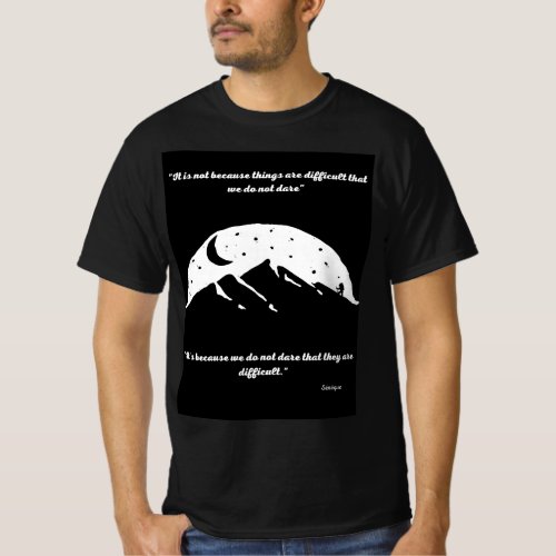 Its not because things are difficult T_Shirt