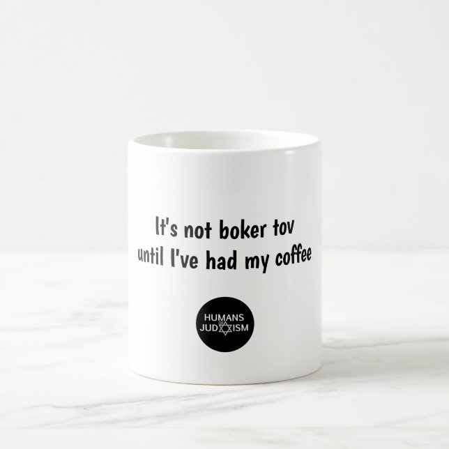 It's not Boker Tov until I've had my coffee Coffee Mug (Center)