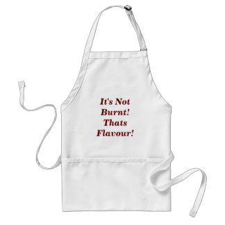 It's Not Burnt!Thats Flavour! Adult Apron
