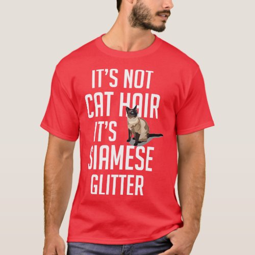 Its not Cat Hair its Siamese glitter  Cat Funny Cu T_Shirt