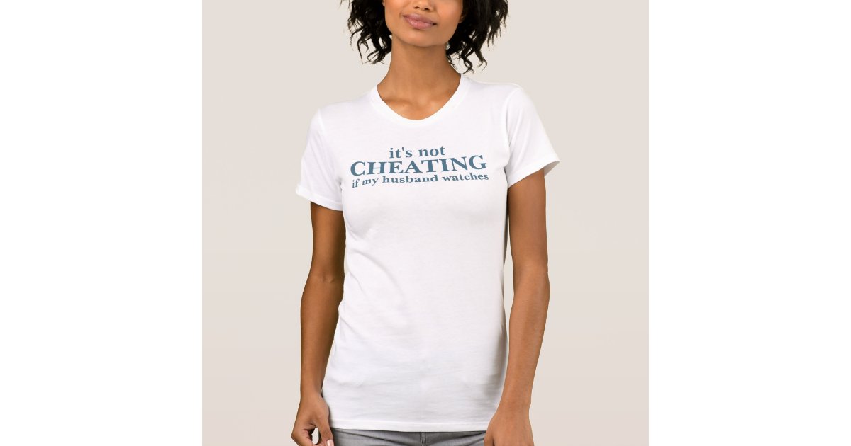 it's not cheating if my husband watches t shirt