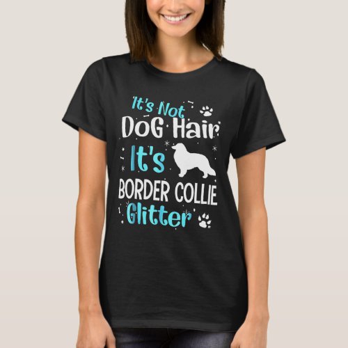 Its Not Dog Hair Its Border Collie Glitter Tee