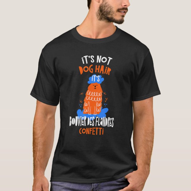 It's Not Dog Hair It's Bouvier des Flandres Confet T-Shirt (Front)