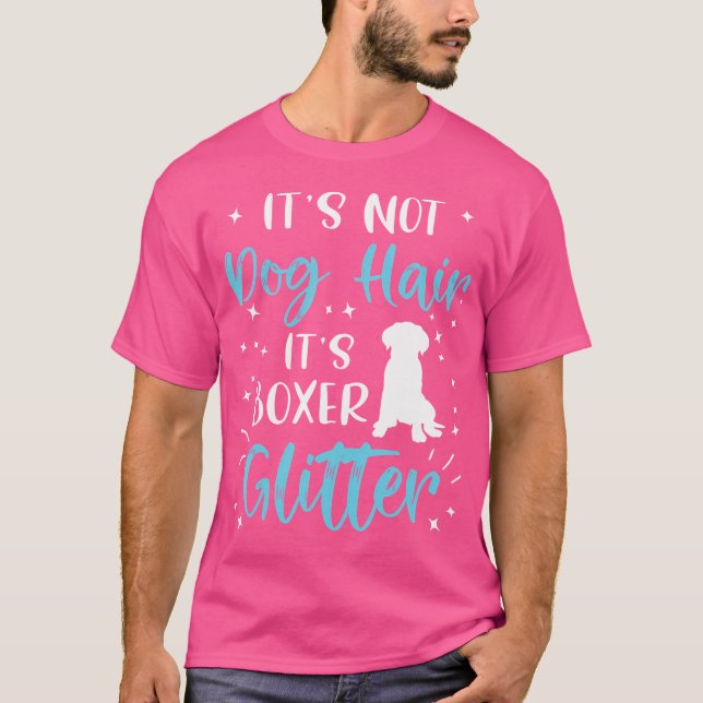 It'S Not Dog Hair It'S Boxer Glitter Funny Boxer M T-Shirt (Front)