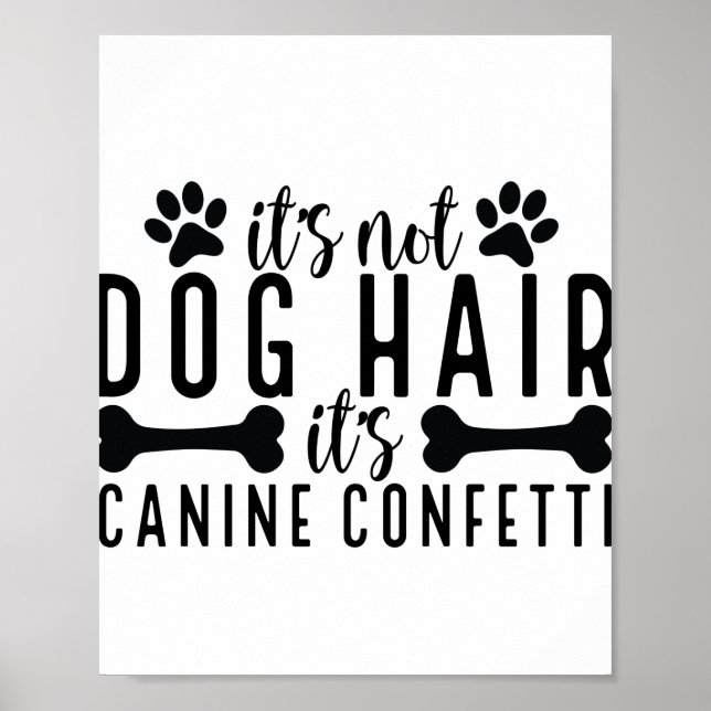 It's not dog hair it's Canine Confetti Poster (Front)