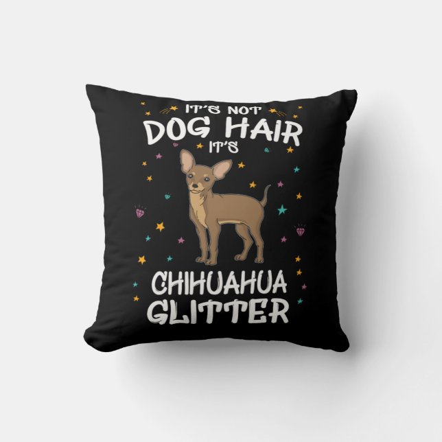 Its Not Dog Hair Its Chihuahua Glitter Throw Pillow (Front)