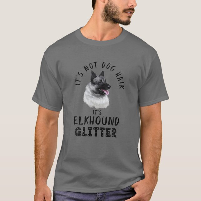 It's Not Dog Hair It's Elkhound Glitter Fun Dog Qu T-Shirt (Front)