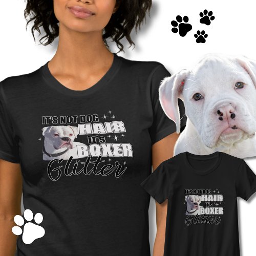 Its Not Dog Hair its Glitter _ White Boxer Dog T_Shirt