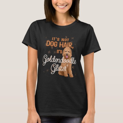 Its Not Dog Hair Its Goldendoodle Glitter T_Shirt