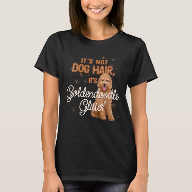 It's Not Dog Hair, It's Goldendoodle Glitter T-Shirt (Front)