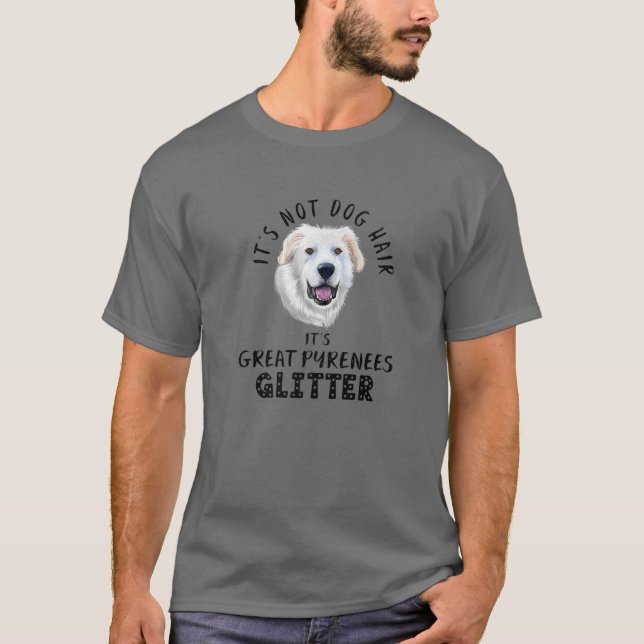 It's Not Dog Hair It's Great Pyrenees Glitter Fun T-Shirt (Front)