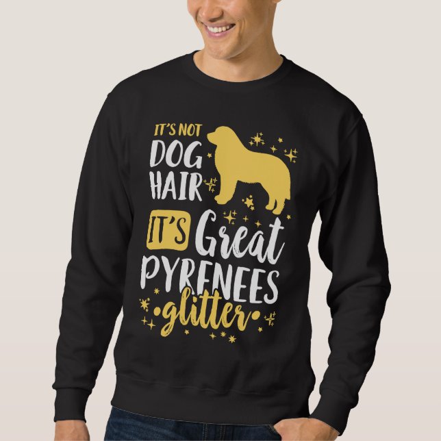 It's Not Dog Hair It's Great Pyrenees Glitter Sweatshirt (Front)