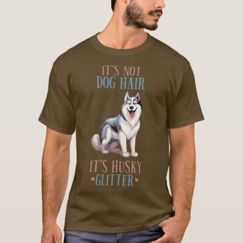 Its not dog hair its Husky Glitter Funny Husky Lov T_Shirt