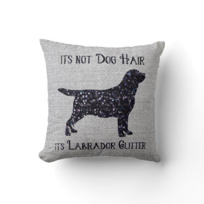 It's not Dog Hair , its Labrador Glitter - Lab Throw Pillow