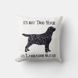 It's not Dog Hair , its Labrador Glitter - Lab Throw Pillow