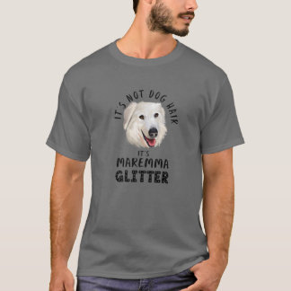 It's Not Dog Hair It's Maremma Glitter Fun Dog Quo T-Shirt