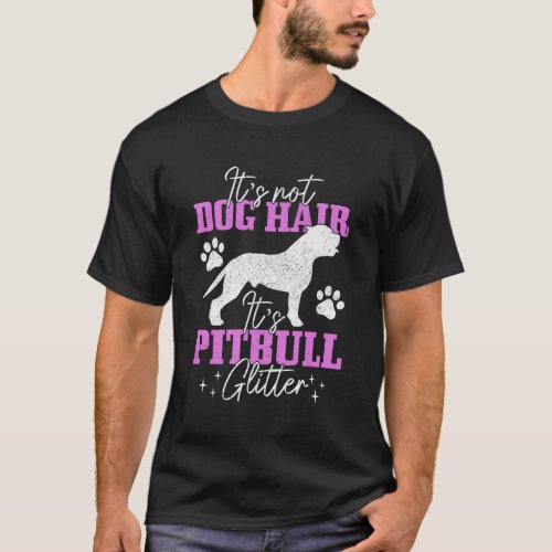 ItS Not Dog Hair ItS Pitbull Glitter Pitbull Mom T_Shirt