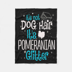 It's Not Dog Hair, It's Pomeranian Glitter Gift Fleece Blanket
