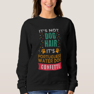 It's Not Dog Hair It's Portuguese Water Dog   Dog  Sweatshirt