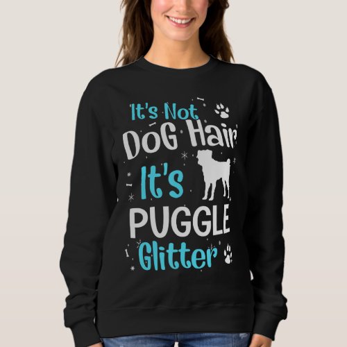 Its Not Dog Hair Its Puggle Glitter Sweatshirt
