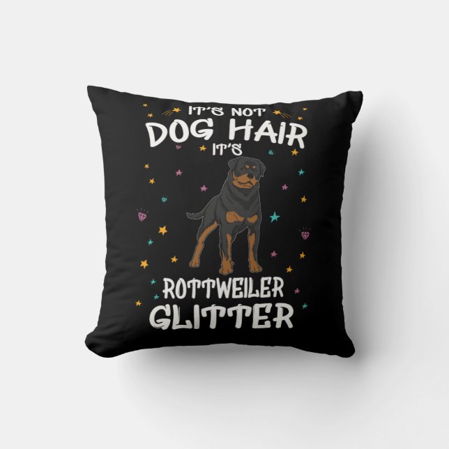 Its Not Dog Hair Its Rottweiler Glitter Throw Pillow (Front)