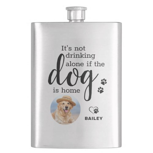 Its Not Drinking Alone If Dog Is Home Custom Photo Flask