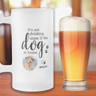 Its Not Drinking Alone If Dog Is Home Custom Photo Frosted Glass Beer Mug
