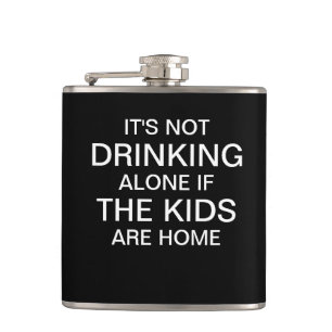 It's not drinking alone if the kids are home flask