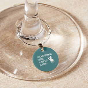 IT'S NOT DRINKING ALONE... WINE CHARM