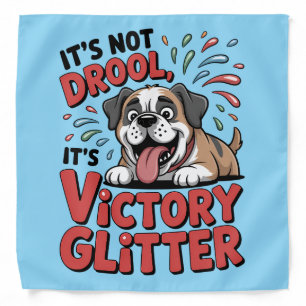 It's Not Drool It's Victory Glitter Funny Dog Bandana