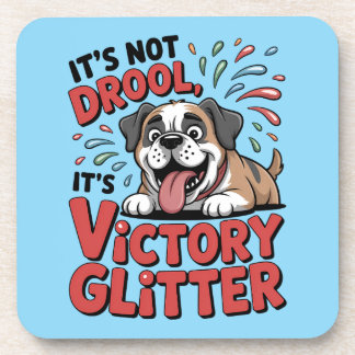 It's Not Drool It's Victory Glitter Funny Dog Beverage Coaster