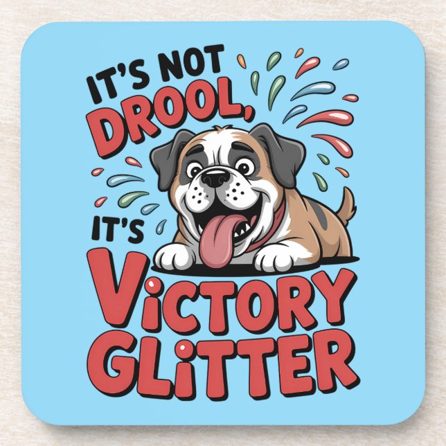 It's Not Drool It's Victory Glitter Funny Dog Beverage Coaster (Front)
