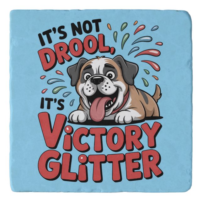 It's Not Drool It's Victory Glitter Funny Dog Trivet (Front)