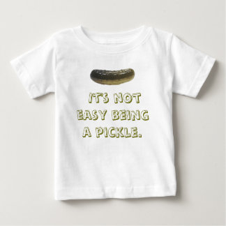 It's not easy being a pickle. baby T-Shirt