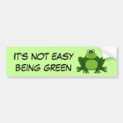 It's not easy being green - Bumper Sticker | Zazzle